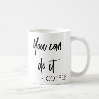 Vous pouvez le faire tasse de café