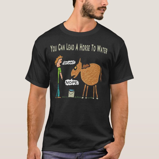 Vous Pouvez Mener Un Cheval À L'Eau T-Shirt Classi (Devant)
