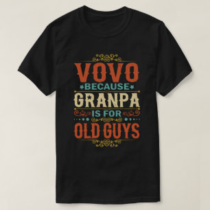 Vovo Because Grandpa is for Old Guys Father's Day T-Shirt