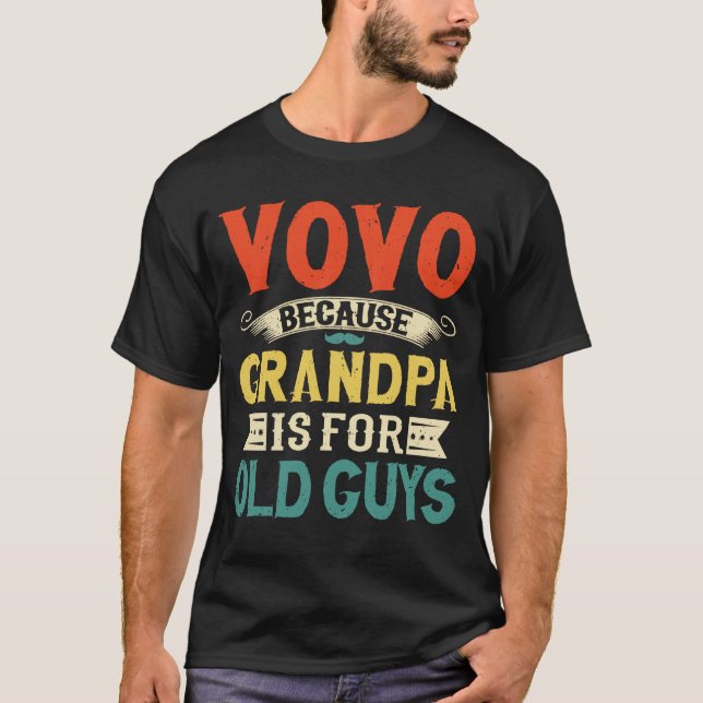 Vovo Because Grandpa is for Old Guys Father's Day T-Shirt (Front)