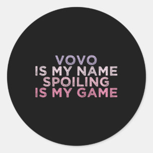 Vovo Is My Name Spoiling Is My Game Funny Mothers Classic Round Sticker