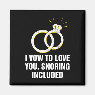 Vow To Love You Snoring Included Funny Wedding Hum Magnet