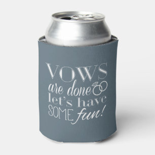 Vows Are Done So Let's Have Some Fun! Wedding Can Cooler