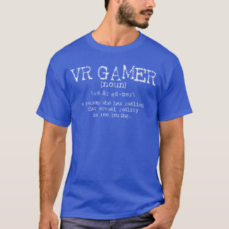 VR Gamer Definition Funny Virtual Reality Gaming G T-Shirt