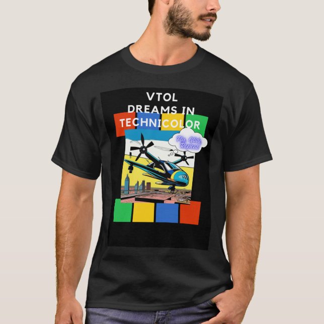 VTOL DREAMS IN TECHNICOLOR Fly Glide, Repeat! T-Shirt (Front)