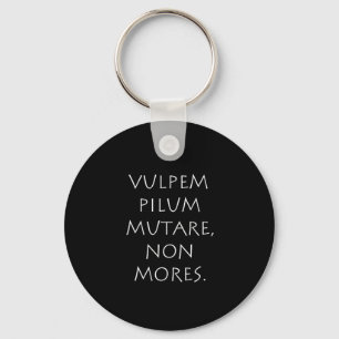 Vulpem pilum mutare non mores keychain