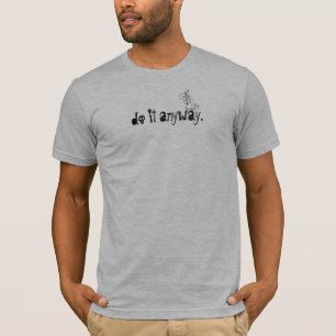 vulture, do it anyway. T-Shirt