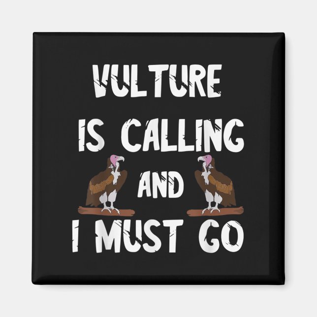 Vulture Is Calling And I Must Go Bird Watching Fun Magnet (Front)