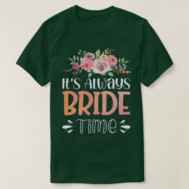 Vwol It's Always Bride Time  T-Shirt (Design Front)