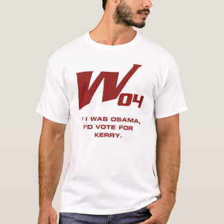 w04 - Osama would vote for kerry T-Shirt