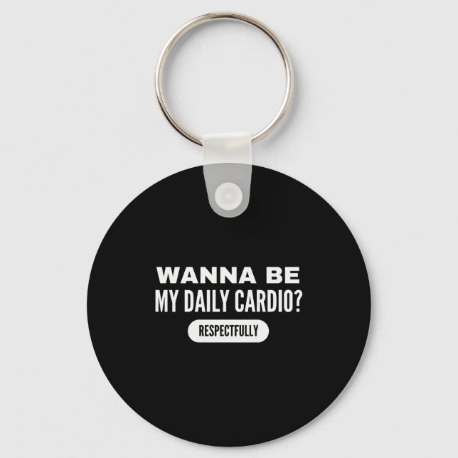 W Be My Daily Cardio Funny Gym Saying  Keychain (Front)