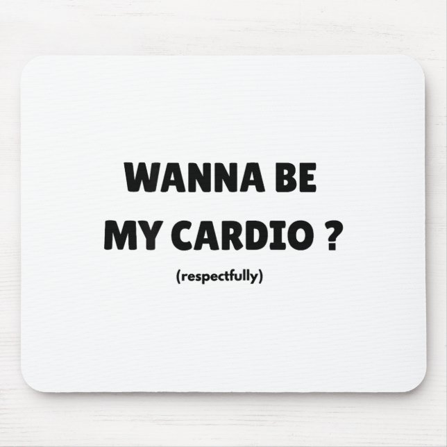 W Be My Daily Cardio Funny Gym Saying (on Back)  Mouse Pad (Front)