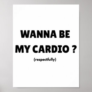 W Be My Daily Cardio Funny Gym Saying (on Back)  Poster