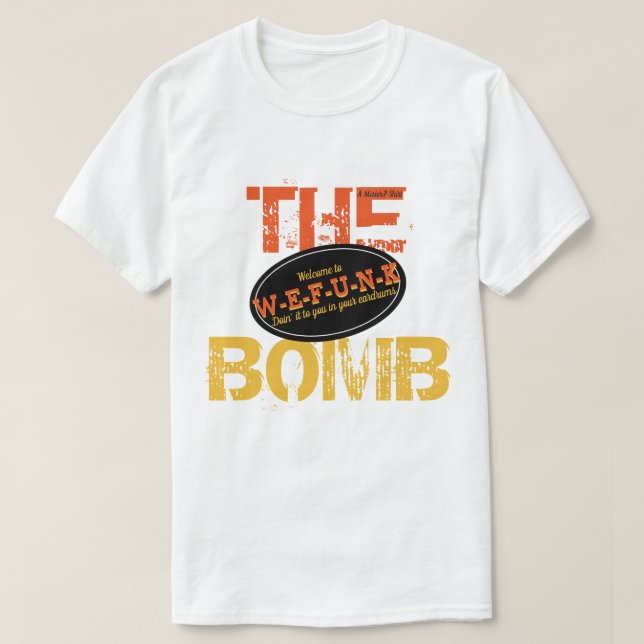 W-E-F-U-N-K / The Bomb - A MisterP Shirt (Design Front)