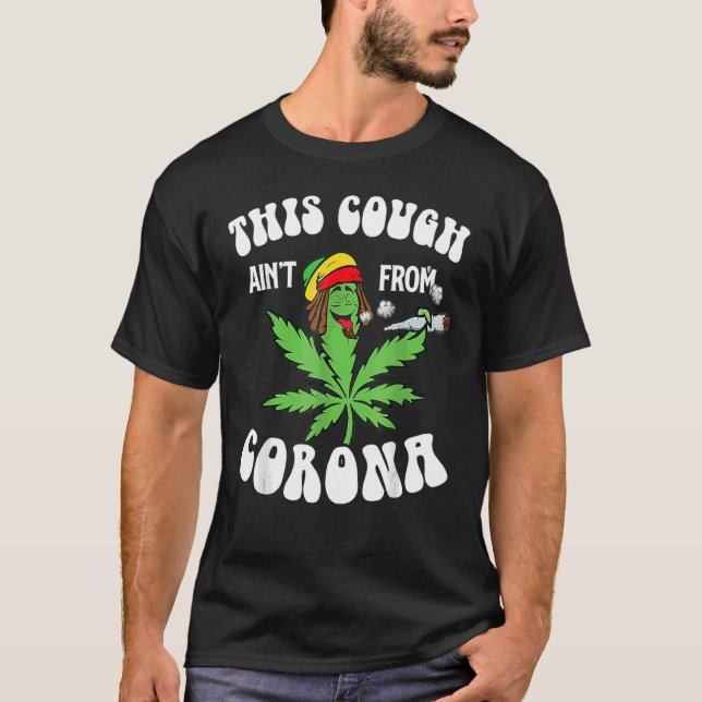 W Eed This Cough Ainu2019t Fr Om Co Rona T-Shirt (Front)