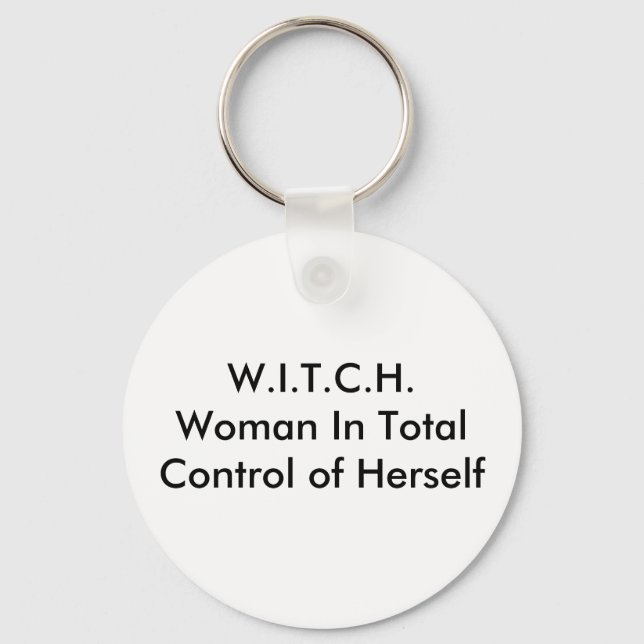 W.I.T.C.H.Woman In Total Control of Herself Keychain (Front)