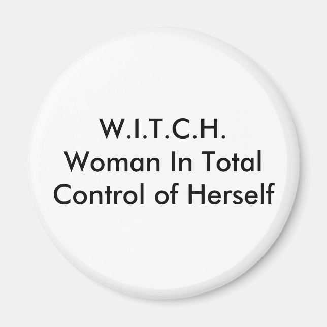 W.I.T.C.H.Woman In Total Control of Herself Magnet (Front)