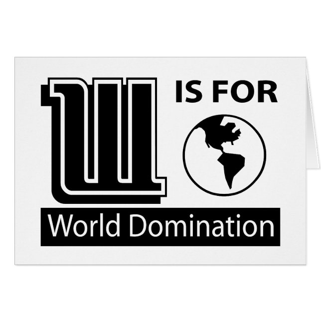 W Is For World Domination (Front Horizontal)