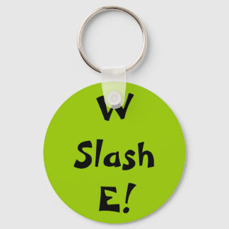 W Slash E! Keychain
