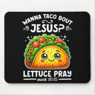 W Taco Bout Jesus Lettuce Pray Cinco De Mayo Chris Mouse Pad