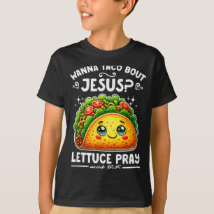 W Taco Bout Jesus Lettuce Pray Cinco De Mayo Chris T-Shirt