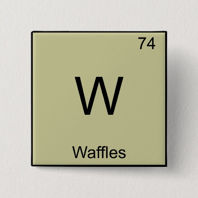 W - Waffles Funny Chemistry Element Symbol T-Shirt 2 Inch Square Button (Front)