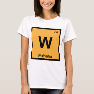 W - Waipahu Hawaii Chemistry Periodic Table Symbol T-Shirt