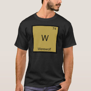 W - Werewolf Funny Chemistry Element Symbol Tee