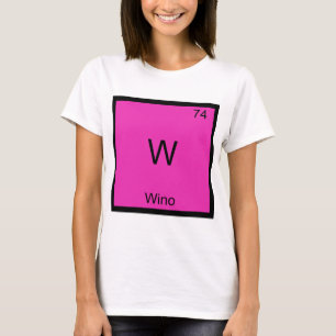 W - Wino Funny Wine Chemistry Element Symbol Tee