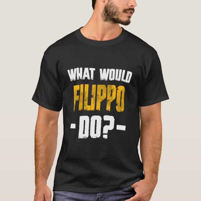 W Would Filippo Do Name Filippo T-Shirt (Front)