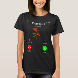 Wabi Sabi Is Calling Incoming Call Phone Screen Ko T-Shirt