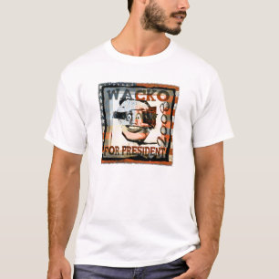 wacko for president... T-Shirt