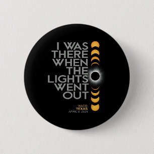 Waco 2024 Total Solar Eclipse Totality 2 Inch Round Button
