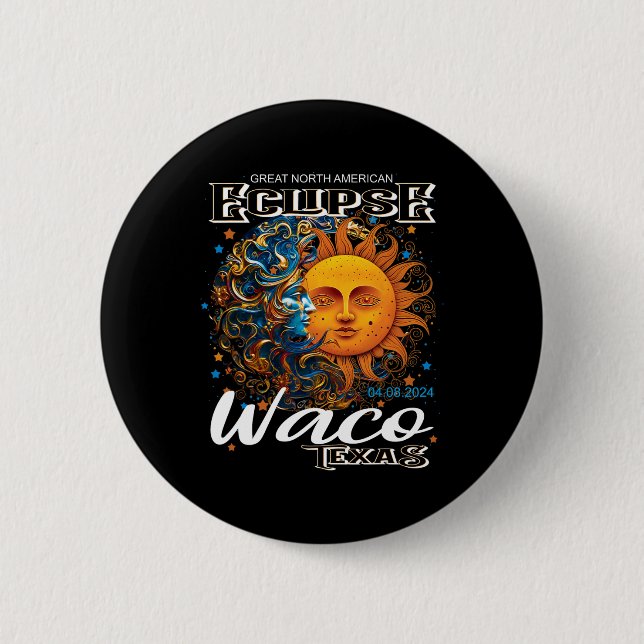 Waco Texas 2024 Total Solar Eclipse Cosmic April 8 2 Inch Round Button (Front)