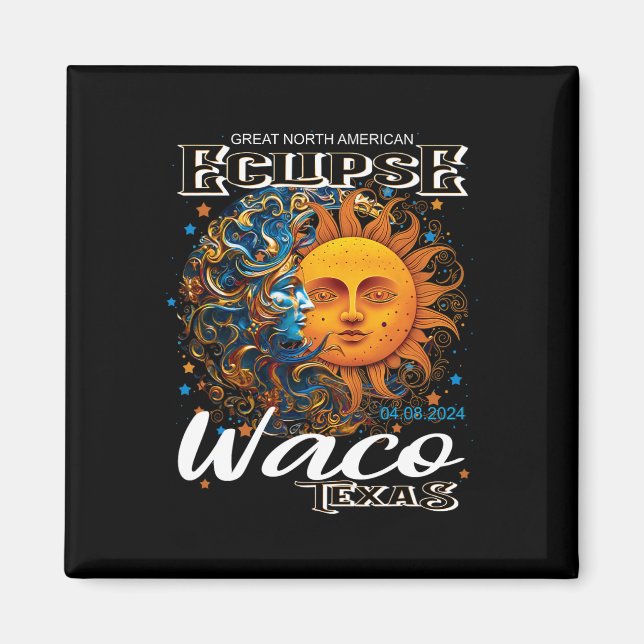 Waco Texas 2024 Total Solar Eclipse Cosmic April 8 Magnet (Front)