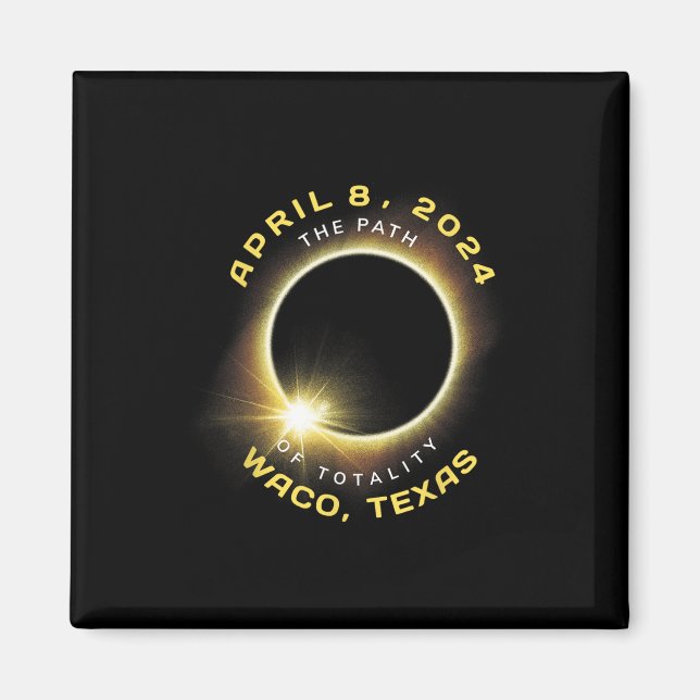 Waco Texas Solar Eclipse Totality April 8 2024  Magnet (Front)