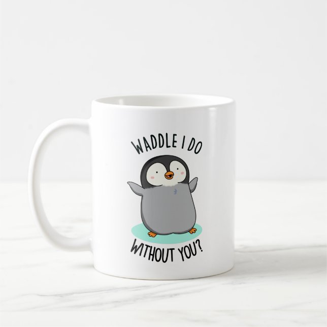 Waddle I Do without You Funny Penguin Pun  Coffee Mug (Left)