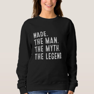 WADE The Man The Myth The Legend Shirt Funny WADE