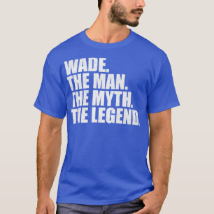 WadeWade Name Wade given name T-Shirt