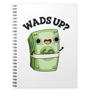 Wads Up Funny Money Pun Notebook