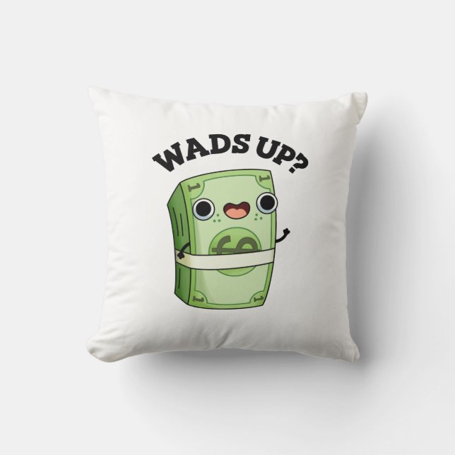 Wads Up Funny Money Pun Throw Pillow (Front)