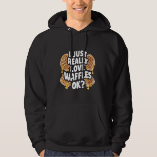 Waffle Breakfast I Just Really Love Waffles Hoodie