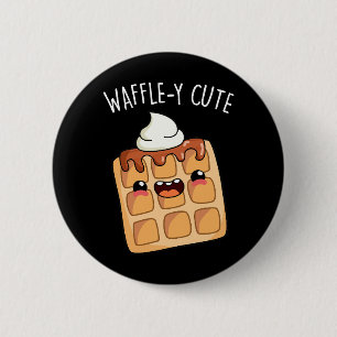 Waffle-y Funny Waffle Pun  2 Inch Round Button