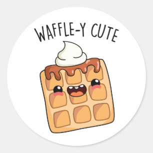 Waffle-y Funny Waffle Pun Classic Round Sticker