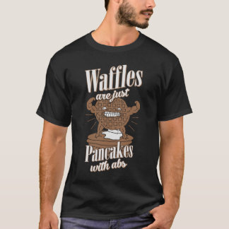 Waffles Are Just Pancakes with Abs Funny Workout T T-Shirt