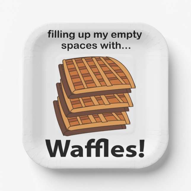 Waffles Filling Up My Empty Spaces With Waffles  Paper Plate (Front)
