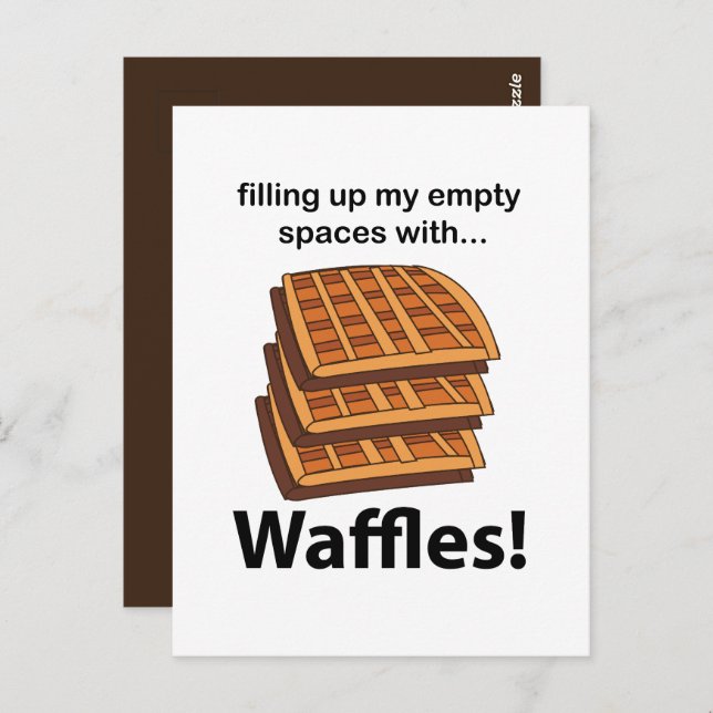 Waffles Filling Up My Empty Spaces With Waffles Postcard (Front/Back)