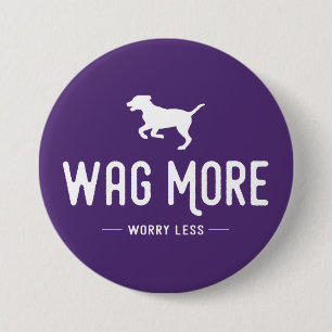 Wag More Worry Less 3 Inch Round Button
