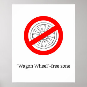 "Wagon Wheel"-free zone poster