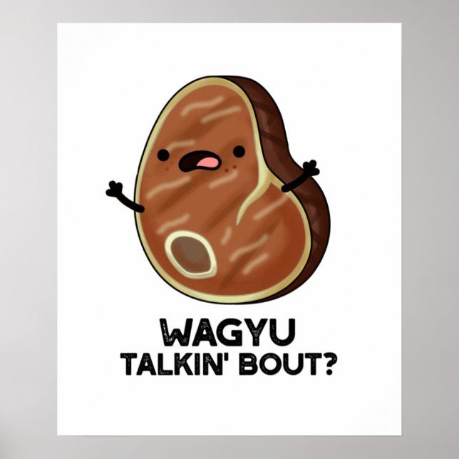 Wagyu Talkin Bout Funny Meat Steak Pun  Poster (Front)